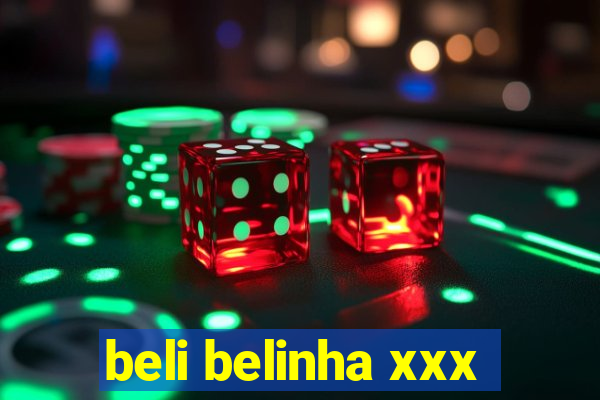 beli belinha xxx
